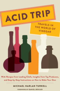 Acid Trip: Travels in the World of Vinegar